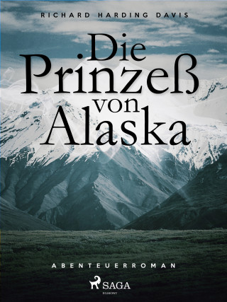 Richard Henry Savage: Die Prinzess von Alaska