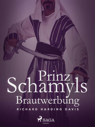 Richard Henry Savage: Prinz Schamyls Brautwerbung