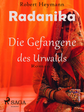 Robert Heymann: Radanika. Die Gefangene des Urwalds