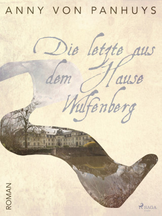 Anny von Panhuys: Die letzte aus dem Hause Wulfenberg