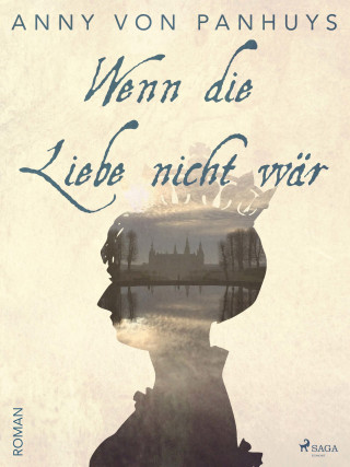 Anny von Panhuys: Wenn die Liebe nicht wär