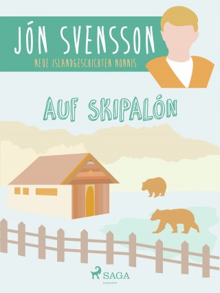 Jón Svensson: Auf Skipalón: neue Islandgeschichten Nonnis