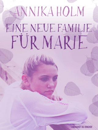 Annika Holm: Eine neue Familie für Marie