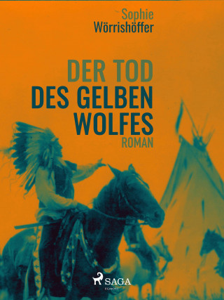 Sophie Wörrishöffer: Der Tod des gelben Wolfes