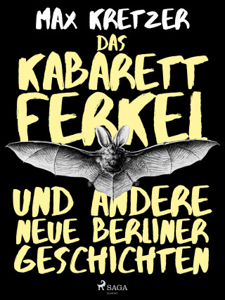 Max Kretzer: Das Kabarettferkel und andere neue Berliner Geschichten