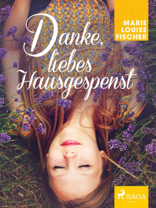 Marie Louise Fischer: Danke, liebes Hausgespenst