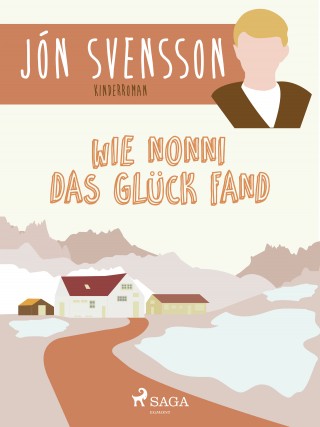 Jón Svensson: Wie Nonni das Glück fand