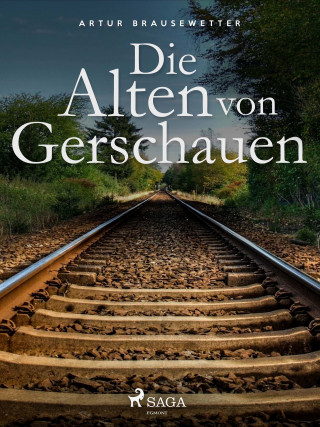 Artur Brausewetter: Die Alten von Gerschauen
