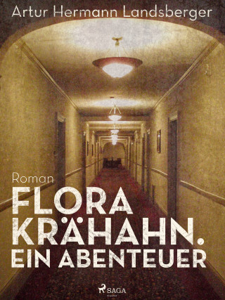 Artur Hermann Landsberger: Flora Krähahn. Ein Abenteuer