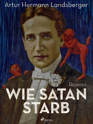 Artur Hermann Landsberger: Wie Satan starb