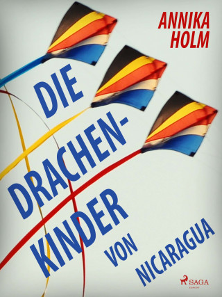 Annika Holm: Die Drachenkinder von Nicaragua