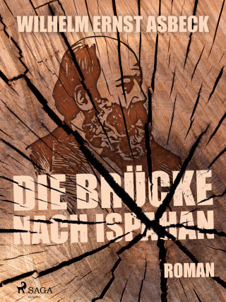 Wilhelm Ernst Asbeck: Die Brücke nach Ispahan