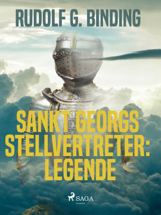 Rudolf G. Binding: Sankt Georgs Stellvertreter: Legende