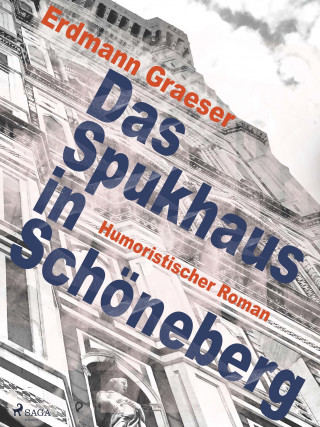 Erdmann Graeser: Das Spukhaus in Schöneberg