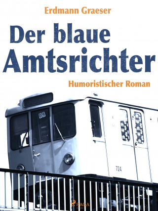 Erdmann Graeser: Der blaue Amtsrichter