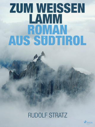 Rudolf Stratz: Zum weißen Lamm. Roman aus Südtirol