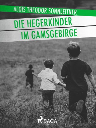 Alois Theodor Sonnleitner: Die Hegerkinder im Gamsgebirge