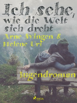 Arne Svingen, Helene Uri: Ich sehe, wie die Welt sich dreht