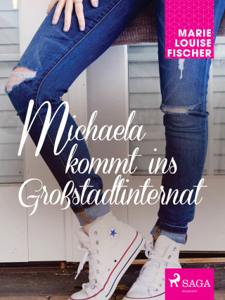 Marie Louise Fischer: Michaela kommt ins Großstadtinternat