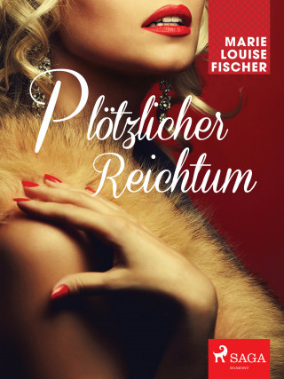 Marie Louise Fischer: Plötzlicher Reichtum