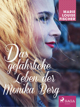 Marie Louise Fischer: Das gefährliche Leben der Monika Berg