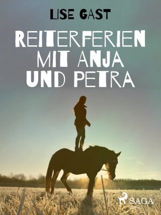 Lise Gast: Reiterferien mit Anja und Petra