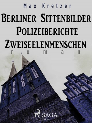 Max Kretzer: Berliner Sittenbilder. Polizeiberichte. Zweiseelenmenschen