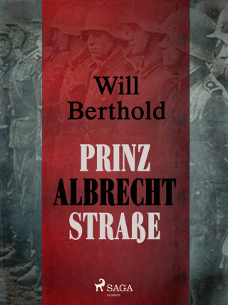 Will Berthold: Prinz Albrecht Straße