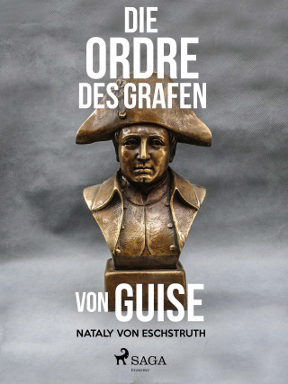 Nataly von Eschstruth: Die Ordre des Grafen von Guise