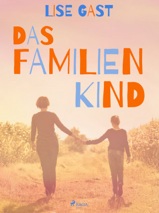 Lise Gast: Das Familienkind