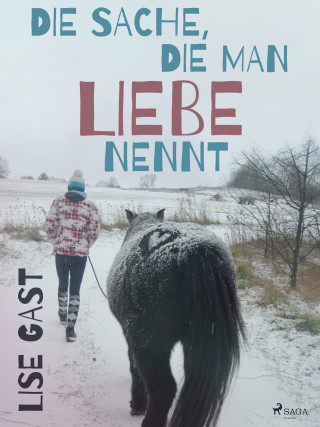 Lise Gast: Die Sache, die man Liebe nennt