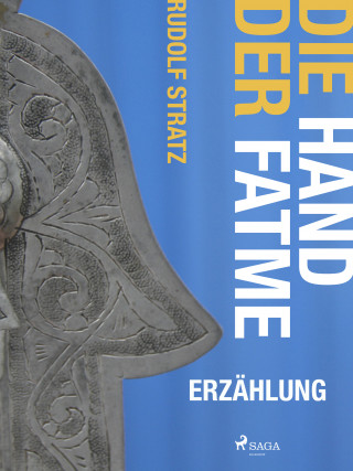 Rudolf Stratz: Die Hand der Fatme