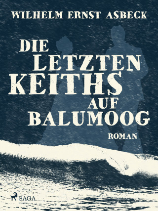 Wilhelm Ernst Asbeck: Die letzten Keiths auf Balumoog