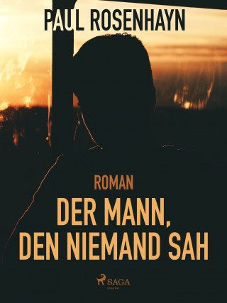 Paul Rosenhayn: Der Mann, den niemand sah