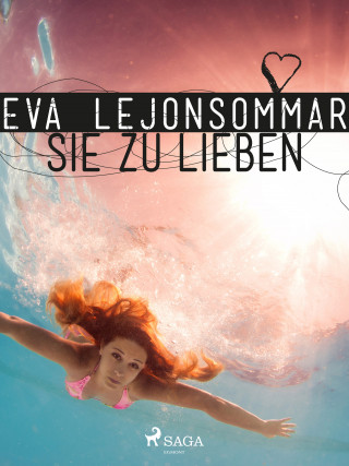 Eva Lejonsommar: Sie zu lieben
