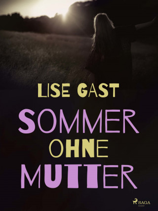 Lise Gast: Sommer ohne Mutter