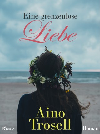 Aino Trosell: Eine grenzenlose Liebe