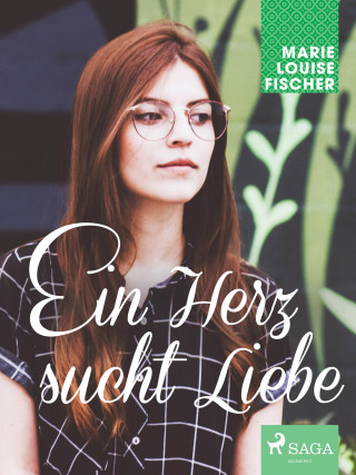 Marie Louise Fischer: Ein Herz sucht Liebe