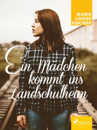 Marie Louise Fischer: Ein Mädchen kommt ins Landschulheim
