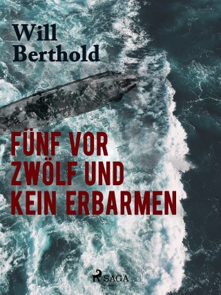 Will Berthold: Fünf vor zwölf und kein Erbarmen