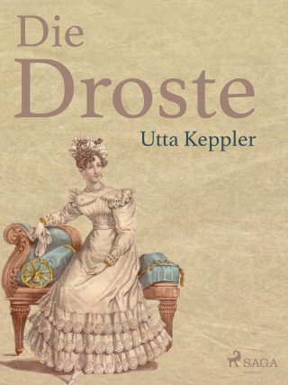 Utta Keppler: Die Droste - Biografie von Annette von Droste-Hülshoff