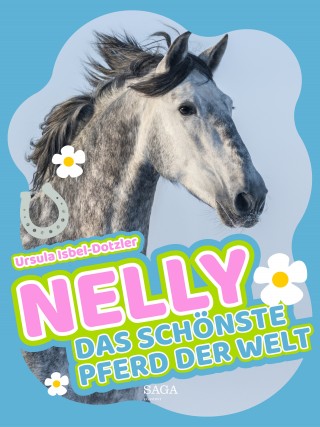 Ursula Isbel-Dotzler: Nelly - Das schönste Pferd der Welt - Band 1