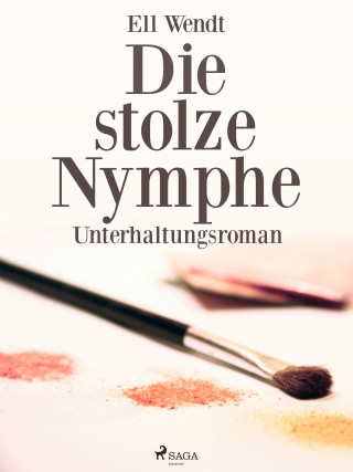 Ell Wendt: Die stolze Nymphe