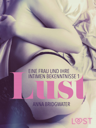 Anna Bridgwater: Lust - eine Frau und ihre intimen Bekenntnisse 1
