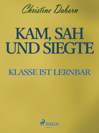 Christine Daborn: Kam, sah und siegte - Klasse ist lernbar