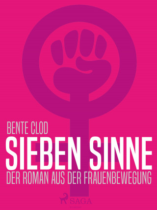 Bente Clod: Sieben Sinne. Der Roman aus der Frauenbewegung