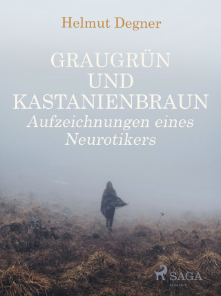 Helmut Degner: Graugrün und Kastanienbraun. Aufzeichnungen eines Neurotikers