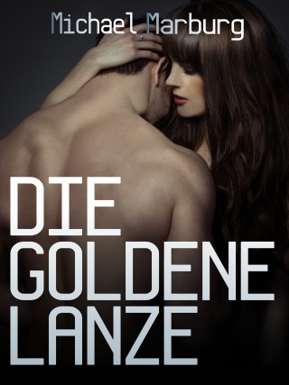 Michael Marburg: Die goldene Lanze