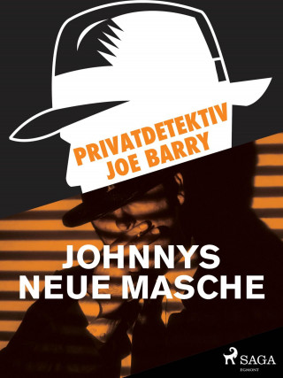 Joe Barry: Privatdetektiv Joe Barry - Johnnys neue Masche