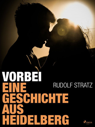 Rudolf Stratz: Vorbei. Eine Geschichte aus Heidelberg